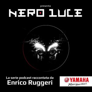 nero-luce-i-nuovi-podcast-di-yamaha-sei-episodi-raccontati-da-enrico-ruggeri
